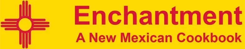 Enchantment: A New Mexican Cookbook, Over 1,200 Traditional Recipes!